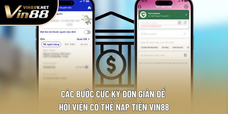 Các bước cực kỳ đơn giản để hội viên có thể nạp tiền VIN88