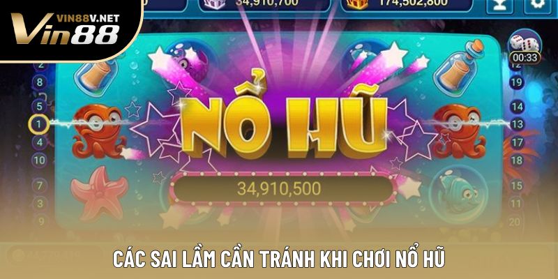Các sai lầm cần tránh khi chơi nổ hũ