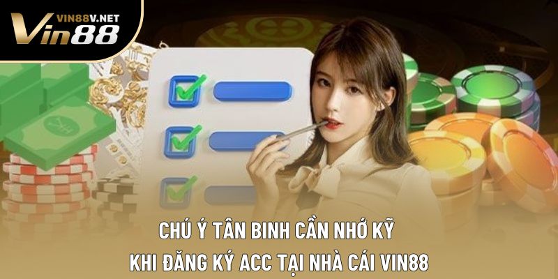 Chú ý tân binh cần nhớ kỹ khi đăng ký acc tại nhà cái VIN88