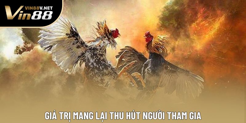Giá trị mang lại thu hút người tham gia Giá trị mang lại thu hút người tham gia
