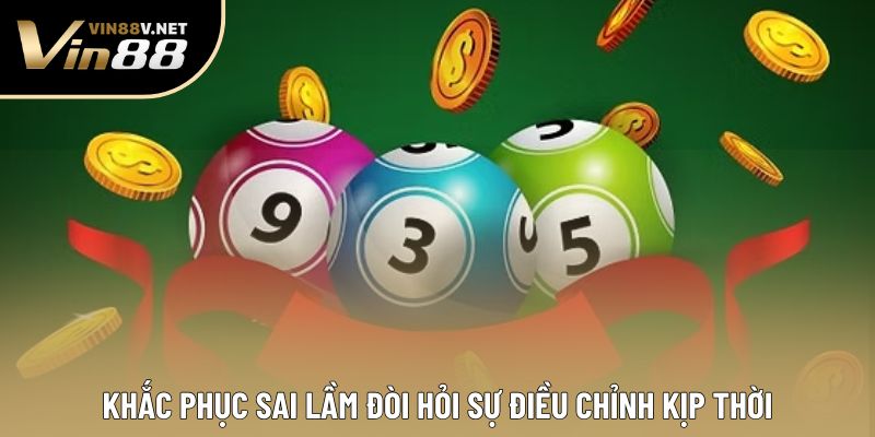 Khắc phục sai lầm đòi hỏi sự điều chỉnh kịp thời