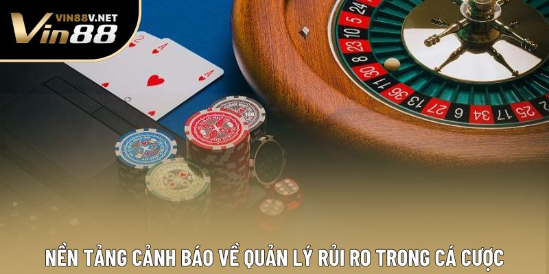 Nền tảng cảnh báo về quản lý rủi ro trong cá cược