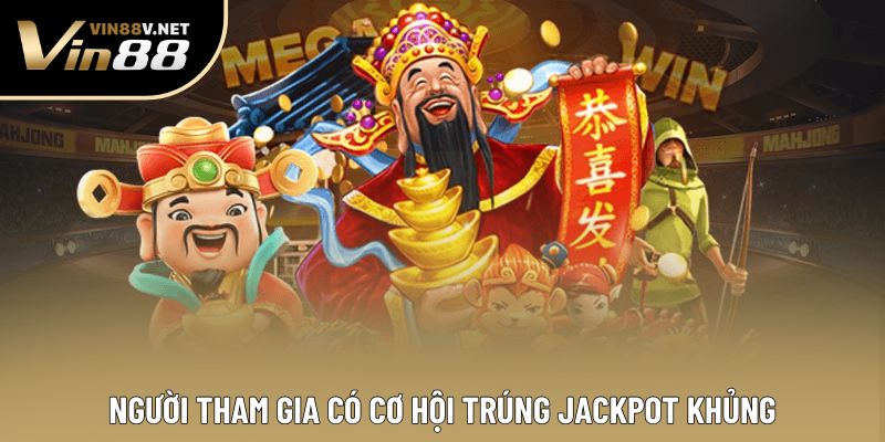 Người tham gia có cơ hội trúng jackpot khủng