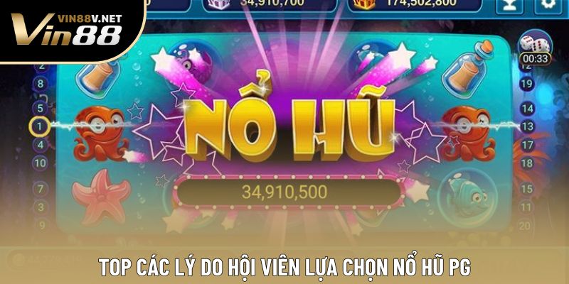 Top các lý do hội viên lựa chọn nổ hũ PG