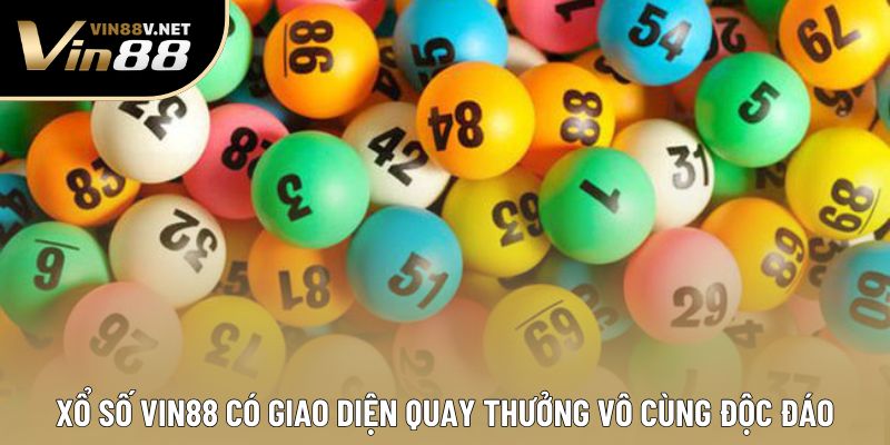 Xổ số VIN88 có giao diện quay thưởng vô cùng độc đáo Xổ số VIN88 có giao diện quay thưởng vô cùng độc đáo